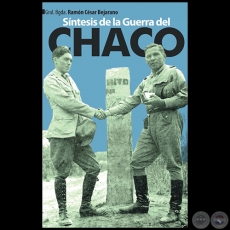 SNTESIS DE LA GUERRA DEL CHACO - 2da. Edicin - Autor: Gral. Bgda. RAMN CSAR BEJARANO - Ao 2023